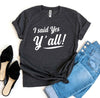 I Said Yes Y’all! T-shirt
