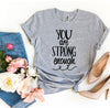 You Are Strong Enough T-shirt