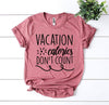 Vacation Calories Don’t Count T-shirt