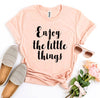 Enjoy The Little Things T-shirt