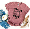 Totally Aware That I’m Rare T-shirt