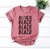 All I Do Is Beach Beach Beach T-shirt