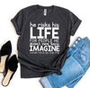 Imagine What He’d Do For Me T-shirt