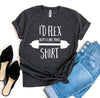 I’d Flex But I Like This Shirt T-shirt