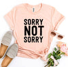 Sorry Not Sorry T-shirt