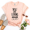 You Are Strong Enough T-shirt