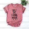 You Are Strong Enough T-shirt