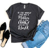 To The World You Are a Mother T-shirt