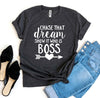 Chase That Dream Show It Who Is T-shirt