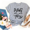 Drinks Well With Others T-shirt