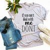 If You Can’t Deal With Me Don’t T-shirt