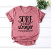 Sore Today Stronger Tomorrow T-shirt