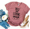 You Are Strong Enough T-shirt