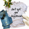 Don’t Quit Your Daydream T-shirt