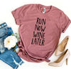 Run Now Wine Later T-shirt