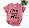 Life Is Better With a Dog T-shirt