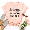 All You Need Is Love And a Cat T-Shirt