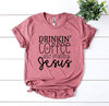 Drinkin’ Coffee And Praising Jesus T-shirt