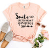 Smile Like You Mean It Gorgeous T-shirt