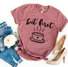 But First Coffee T-shirt