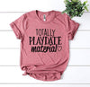 Totally Playdate Material T-shirt