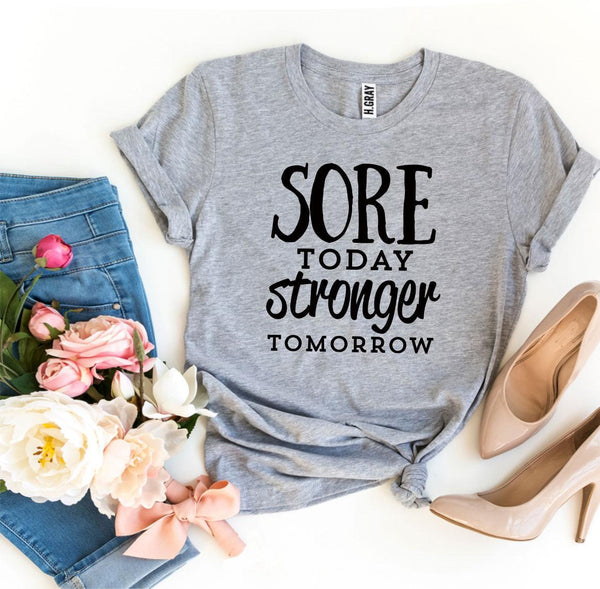 Sore Today Stronger Tomorrow T-shirt