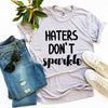 Haters Don’t Sparkle T-shirt