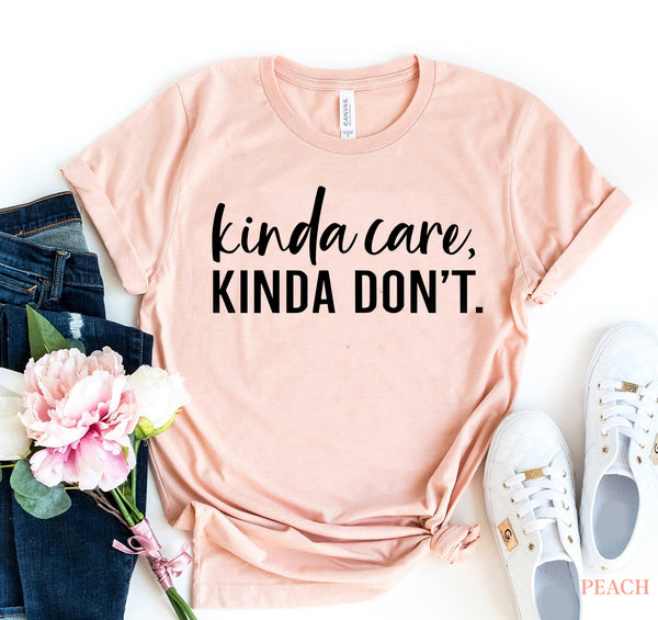 Kinda Care Kinda Don,t T-shirt