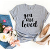 You Are Loved T-shirt