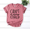 Can’t Never Could T-shirt