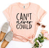 Can’t Never Could T-shirt