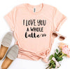 I Love You a Whole Latter T-shirt