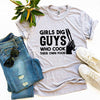 Girls Dig Guys Who Cook Their Own Food T-shirt