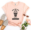 You Just Got Soft Served T-shirt