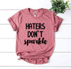 Haters Don’t Sparkle T-shirt