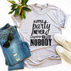 Alittle Party Never Killed Nobody T-shirt