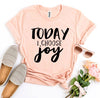 Today I Choose Joy T-shirt