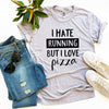 I Hate Running But I Love Pizza T-shirt