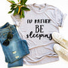 I’d Rather Be Sleeping T-shirt