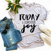 Today I Choose Joy T-shirt