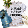 Be Brave & Face Corona T-shirt