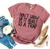 Don’t Grow Up It Really Is a Trap T-shirt