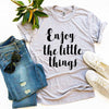 Enjoy The Little Things T-shirt