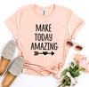 Make Today Amazing T-shirt