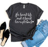 She Loved Life And It Loved Her Right Back T-shirt