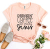 Drinkin’ Coffee And Praising Jesus T-shirt