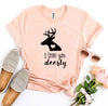 I Love You Deerly T-shirt