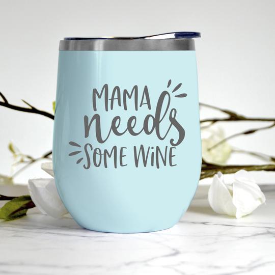 Mama Needs Some Wine Tumbler