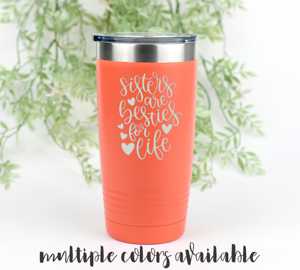 Sisters are Besties for Life Tumbler